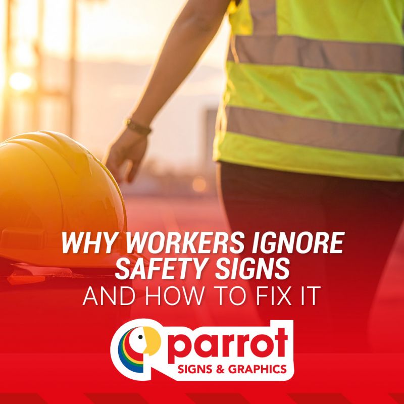 Why-workers-ignore-safety-signs-and-how-to-fix-it-from-Parrot-Signs-and-Graphics.jpg