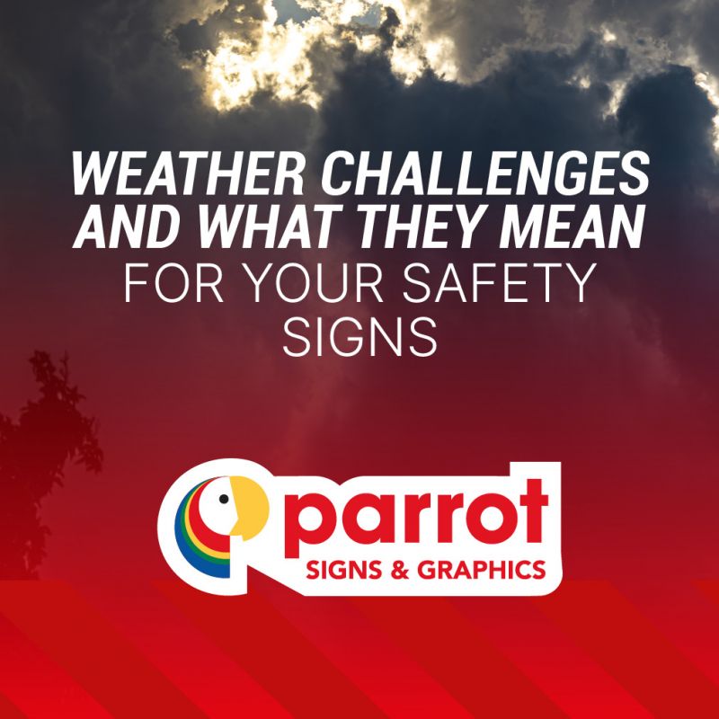 Weather Challenges And What They Mean For Your Safety Signs