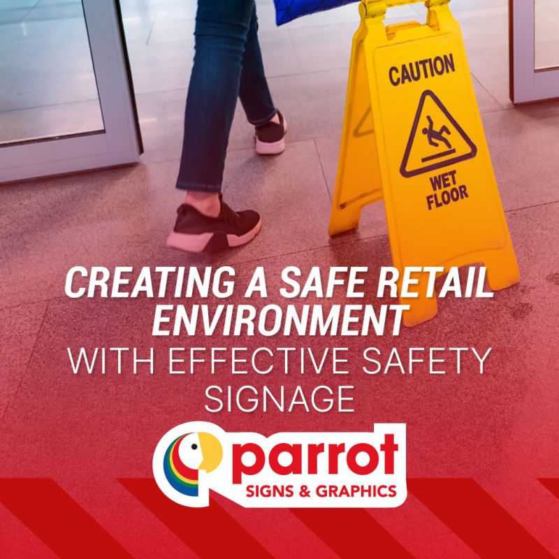 Creating-a-safe-retail-environment-with-effective-safety-signage-from-Parrot-Signs-and-Graphics-sq.jpg
