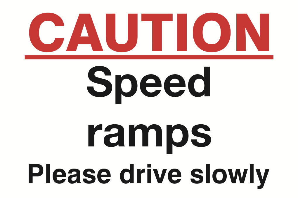 Caution Speed Ramps Please Drive Slowly Sign-1203B