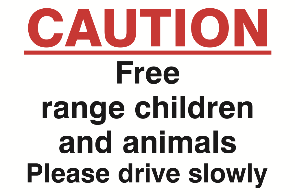 Caution Free Range Children And Animals Please Drive Slowly Sign-1211B