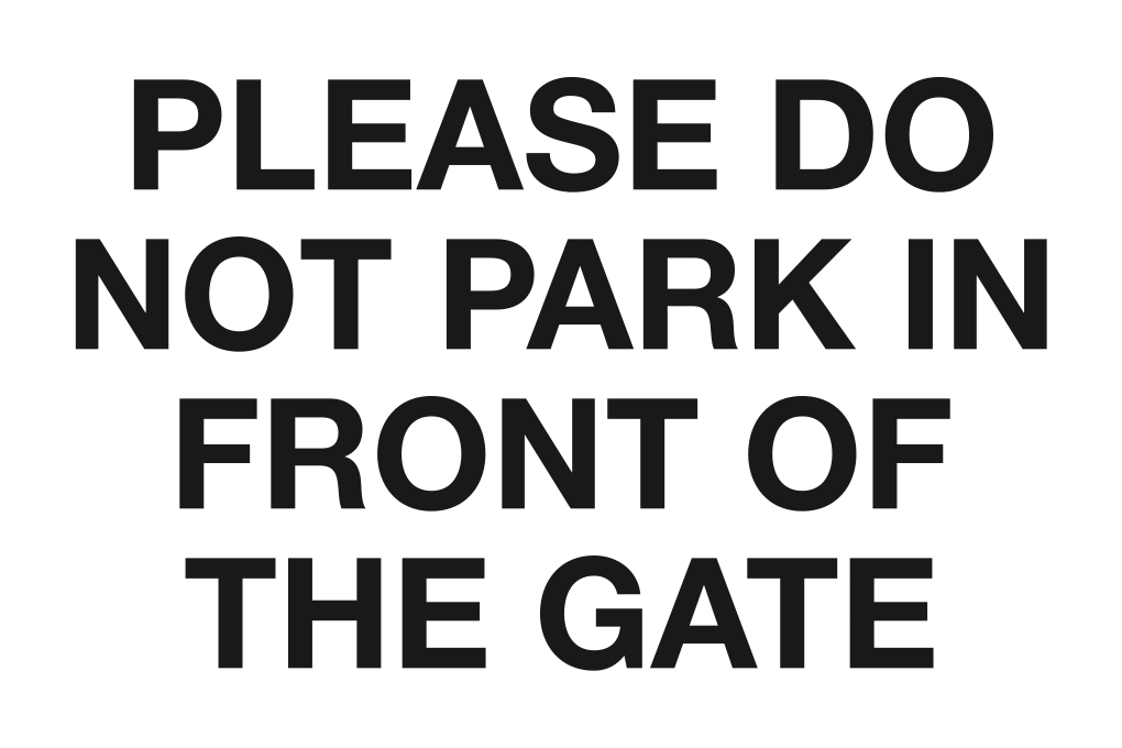Please Do Not Park In Front Of The Gate Sign-184B