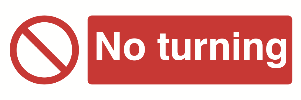 No Turning Sign-308A