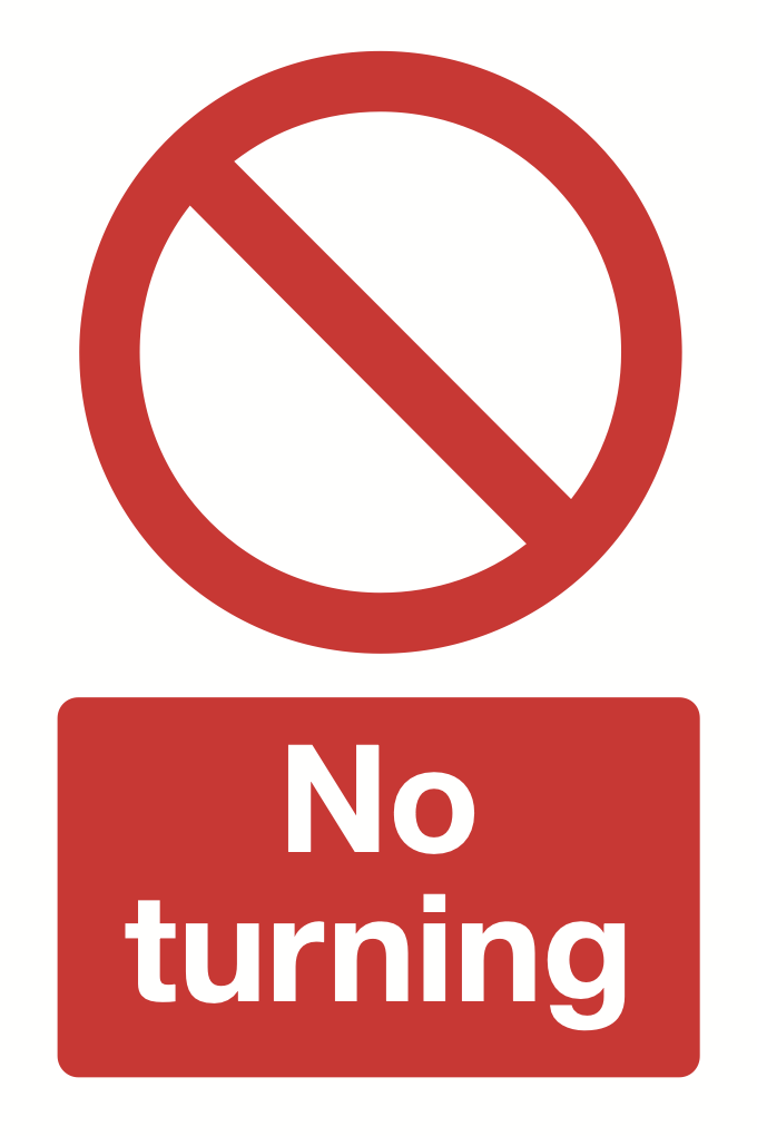 No Turning Sign-308B