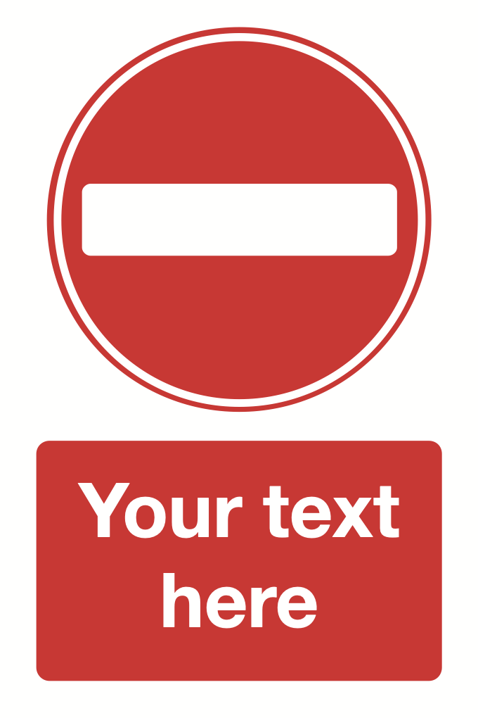 No Entry Your Text Here Sign-394B