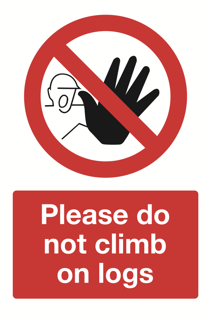 Do Not Climb On Logs Sign-4535B