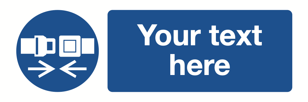 Seat Belt Your Text Here Sign-464A