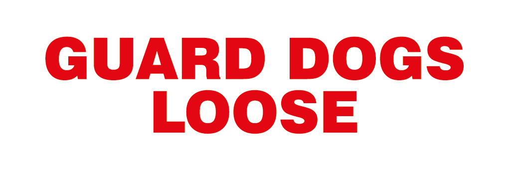 Guard Dogs Loose Sign-676A
