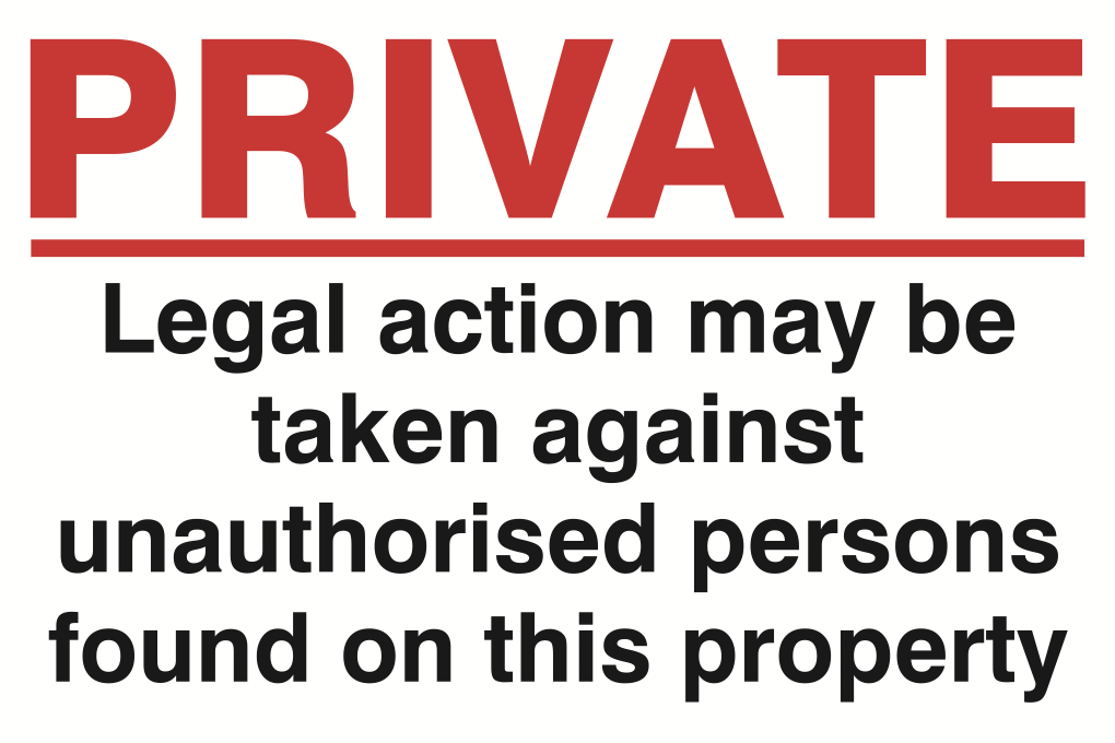 Private Legal Action May Be Taken Against Unauthorised Persons Found On This Property Sign-706B